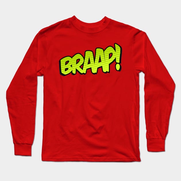 BRAAP! Long Sleeve T-Shirt by cinqrouge